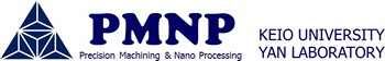 KEIO UNIVERSITY YAN LABORATORY Precision Machining & Nano Processing 